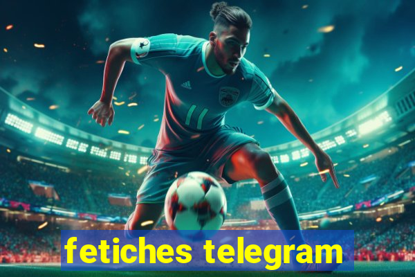 fetiches telegram